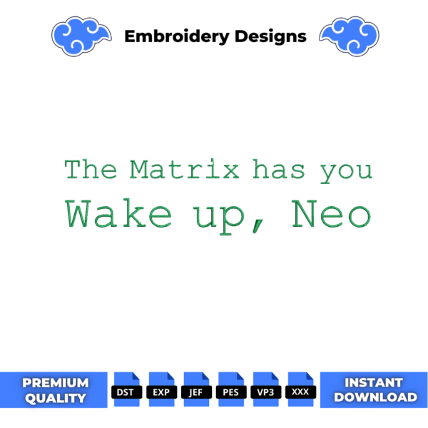 The Matrix has you Embroidery Design