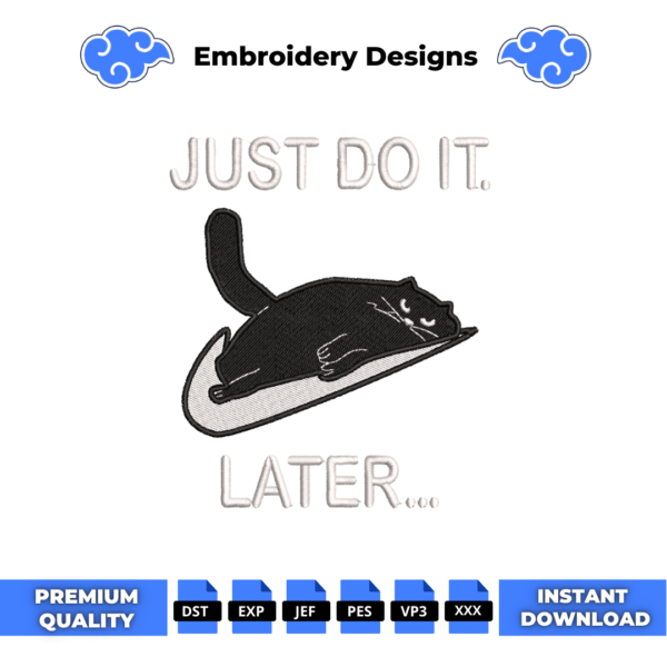 Cat Just do it Later Embroidery Design